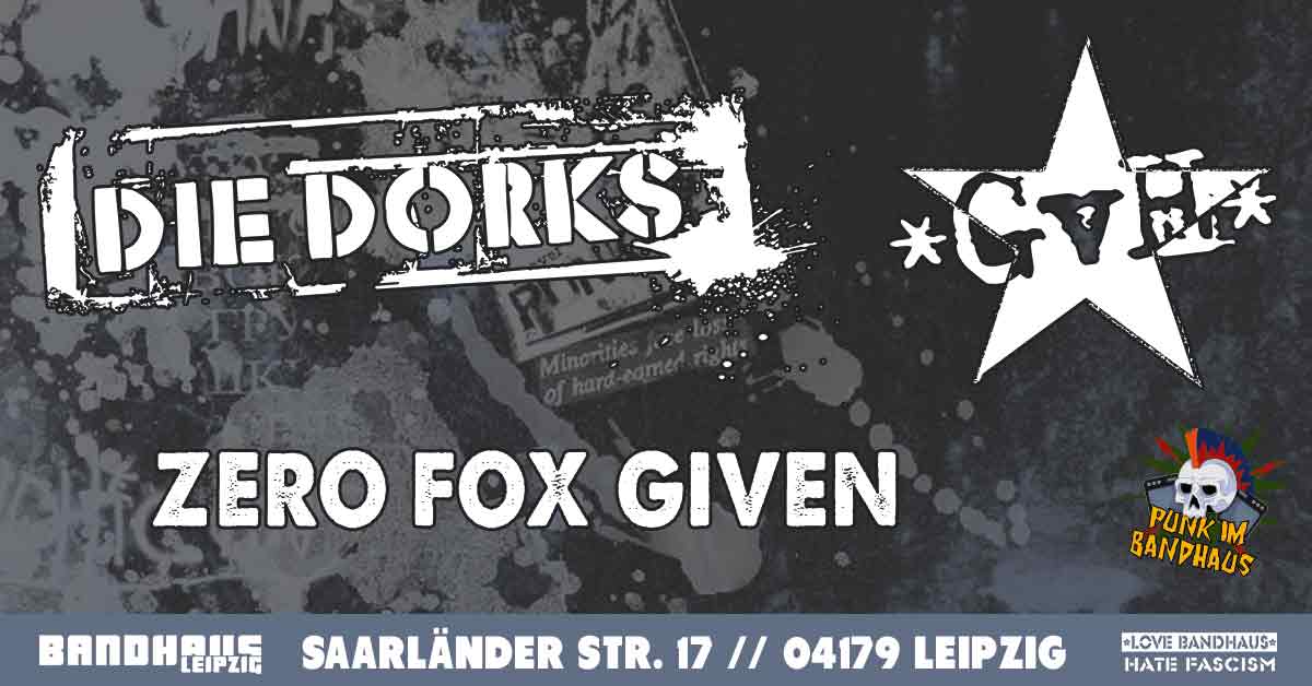 Die Dorks + Gisela von Hinten + Zero Fox Given